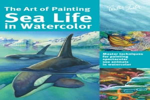 The Art of Painting Sea Life in Watercolor